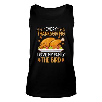 Funny Every Thanksgiving I Give My Family The Bird Unisex Tank Top | Mazezy