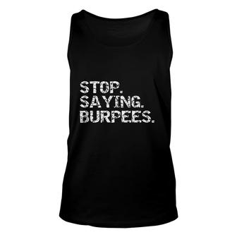 Funny Exercise Saying Workout Gear Stop Saying Burpees Unisex Tank Top - Thegiftio UK