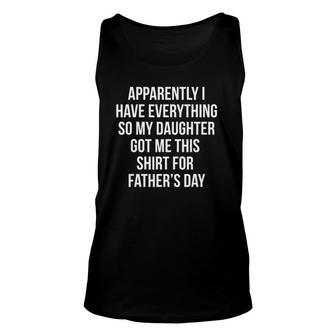 Funny Father's Day Gift For Dad Who Has Everything Sarcasm Unisex Tank Top | Mazezy