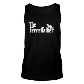 Funny Ferret Owner Gift The Ferret Father Dad Gift Unisex Tank Top | Mazezy