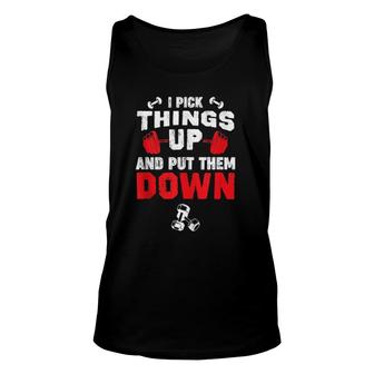Funny Fitness Gym - I Pick Things Up And Put Them Down Unisex Tank Top | Mazezy