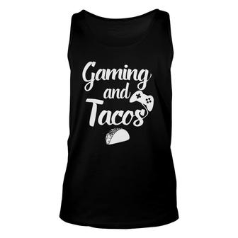 Funny Gaming And Tacos Video Games Gamers Tee Unisex Tank Top | Mazezy