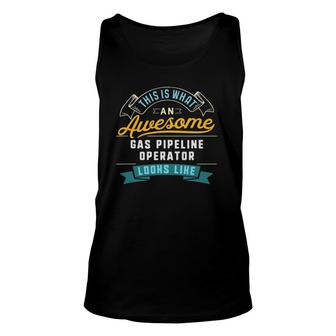 Funny Gas Pipeline Operator Awesome Job Occupation Unisex Tank Top | Mazezy