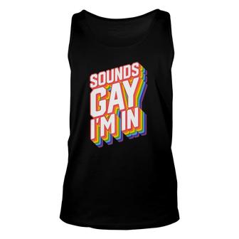 Funny Gay Designs For Men Pride Rainbow Sounds Gay I'm In Unisex Tank Top | Mazezy