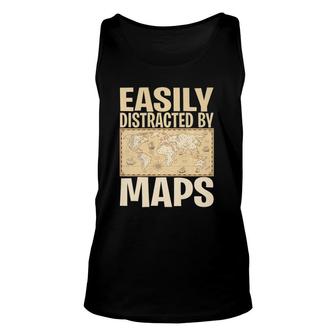 Funny Geography Teacher - Easily Distracted By Maps Unisex Tank Top | Mazezy