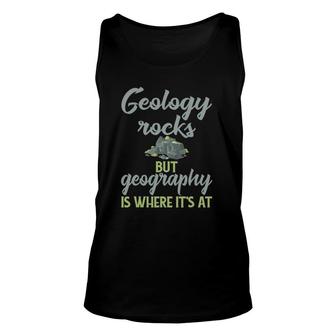 Funny Geography Teacher - Geology Rocks But Geography Unisex Tank Top | Mazezy
