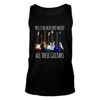 Funny Guitar Gifts - Yes I Really Do Need All These Guitars Unisex Tank Top | Mazezy