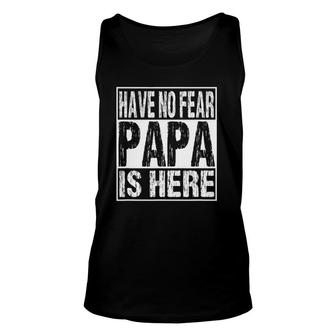 Funny Have No Fear Papa Is Herefather's Day Gift Unisex Tank Top | Mazezy