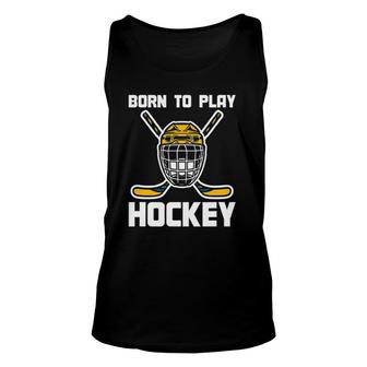 Funny Hockey Player Goalie Sports Gift Born To Play Hockey Unisex Tank Top | Mazezy