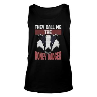 Funny Honey Badger Lovers They Call Me The Honey Badger Unisex Tank Top | Mazezy