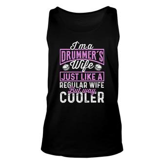 Funny I Am A Drummers Wife Just Like A Regular Wife But Way Cooler Unisex Tank Top - Thegiftio UK