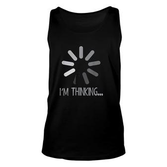 Funny I Am Thinking Computer Loading Sign Unisex Tank Top - Thegiftio UK