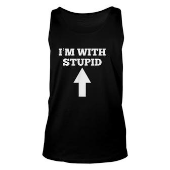 Funny I Am With Stupid And Arrow Pointing Up Unisex Tank Top - Thegiftio UK