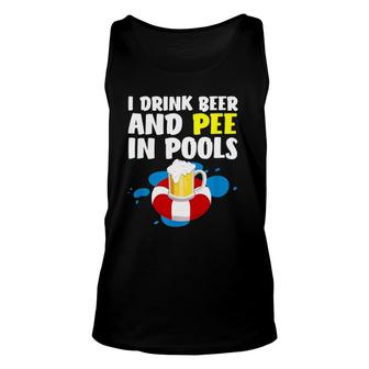 Funny I Drink Beer And Pee In Pools Father's Day Unisex Tank Top | Mazezy