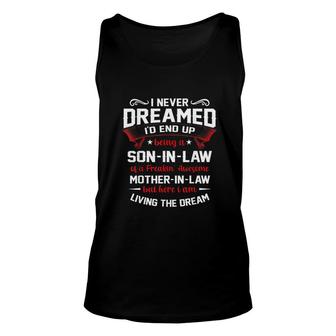 Funny I Never Dreamed Id End Up Being A Son In Law Unisex Tank Top - Thegiftio UK