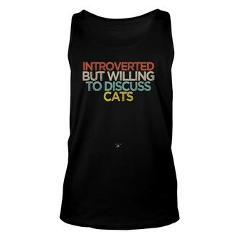 Funny Introverted But Willing To Discuss Cats Saying Gift Unisex Tank Top | Mazezy