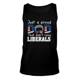 Funny Just A Proud Dad That Didn't Raise Liberals Unisex Tank Top | Mazezy