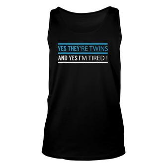 Funny Mother Father Yes They Are Twins Yes I Am Tired T Unisex Tank Top | Mazezy