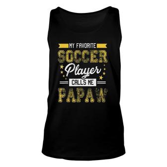 Funny My Favorite Soccer Player Calls Me Papaw Unisex Tank Top | Mazezy