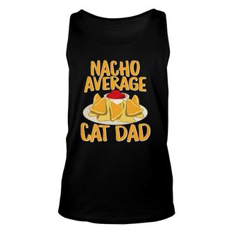 Funny Nacho Average Cat Dad Design Cat Lover Gift Unisex Tank Top | Mazezy