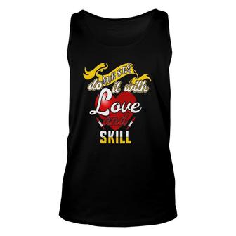 Funny Nurse Quote Do It With Love And Skill Unisex Tank Top | Mazezy