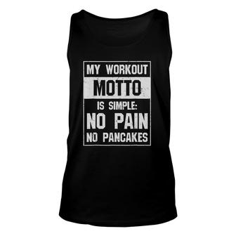 Funny Pancake - My Workout Motto Is Simple No Pain Unisex Tank Top | Mazezy