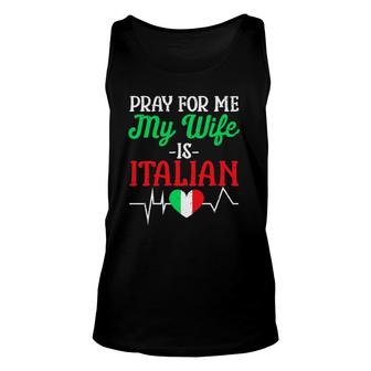 Funny Pray For Me My Wife Is Italian Husband Italy Flag Unisex Tank Top | Mazezy