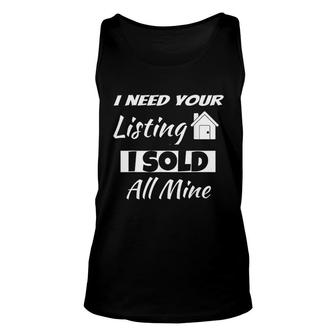 Funny Realtor I Need Your Listing I Sold Unisex Tank Top | Mazezy