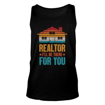 Funny Realtor I Will Be There For You Real Estate Agent Unisex Tank Top - Thegiftio UK
