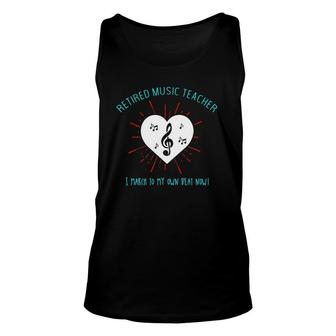 Funny Retired Music Teacher I March To My Own Beat Now Unisex Tank Top | Mazezy