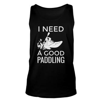 Funny River Kayaking I Need A Good Paddling Unisex Tank Top | Mazezy
