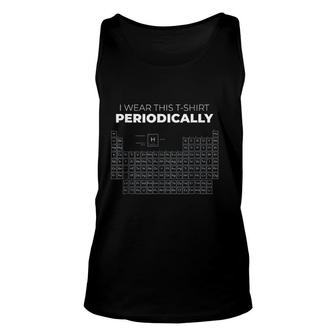Funny Science Periodic Table I Wear Unisex Tank Top | Mazezy