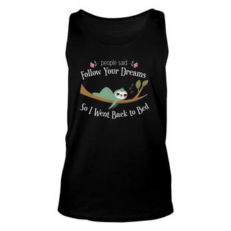 Funny Sloth They Said Follow Your Dreams So I Went To Bed Unisex Tank Top | Mazezy CA