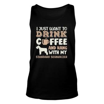 Funny Standard Schnauzer Drink Coffee Hang With Dog Gift Unisex Tank Top | Mazezy