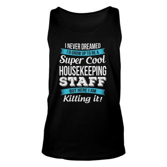 Funny Super Cool Housekeeping Staffgift Unisex Tank Top | Mazezy