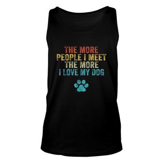 Funny The More People I Meet The More I Love My Dog Vintage Unisex Tank Top - Thegiftio UK