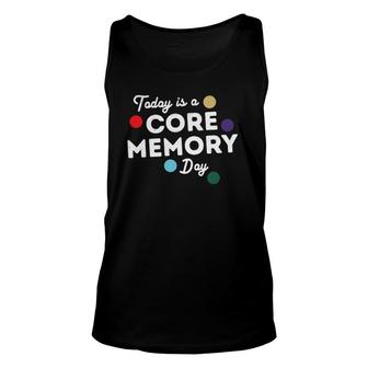 Funny Vacation Lover Today Is A Core Memory Day Unisex Tank Top | Mazezy