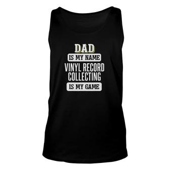 Funny Vinyl Record Collecting Gift For Dad Father's Day Unisex Tank Top | Mazezy