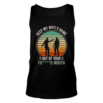 Funny Will Slap Sarcastic Keep My Wifes Name Out Your Mouth Unisex Tank Top - Seseable