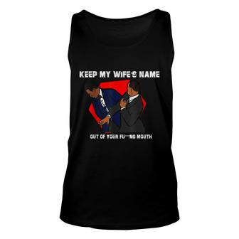 Funny Will Slap Sarcastic Keep My Wifes Name Out Your Mouth Unisex Tank Top - Seseable