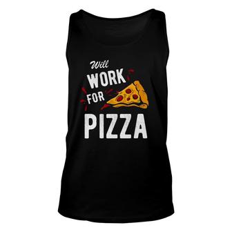 Funny Will Work For Pizza Pizza Lover Gift Tee Unisex Tank Top | Mazezy
