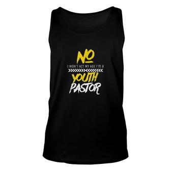 Funny Won't Act My Age I'm A Youth Pastor Christian Unisex Tank Top | Mazezy