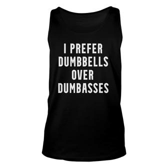 Funny Workout Gym Quote I Prefer Dumbbells Over Dumbasses Unisex Tank Top | Mazezy