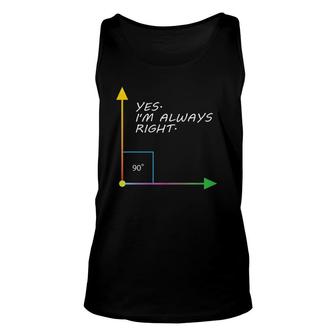 Funny Yes I'm Always Right Teacher Math Gift Design Unisex Tank Top | Mazezy