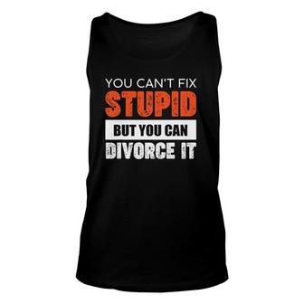 Funny You Can't Fix Stupid But You Can Divorce It Unisex Tank Top | Mazezy DE