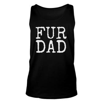Fur Dad Funny Dog Father For Men Fur Babies Tee Unisex Tank Top | Mazezy UK