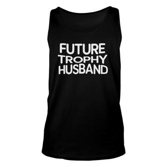 Future Trophy Husband Gift Unisex Tank Top | Mazezy