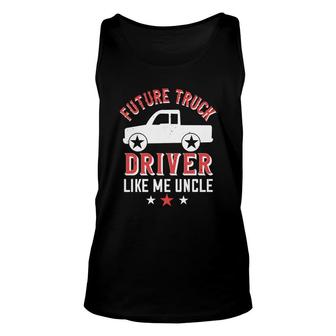 Future Truck Driver Like Me Uncle Unisex Tank Top | Mazezy
