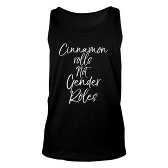 Gender Equality Joke Quote Cinnamon Rolls Not Gender Roles Unisex Tank Top | Mazezy