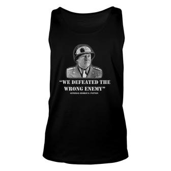 General George S Patton We Defeated The Wrong Enemy Quote Unisex Tank Top | Mazezy